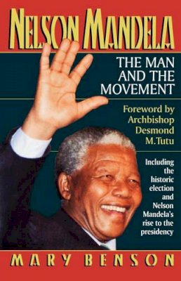 Mary Benson - Nelson Mandela: The Man and the Movement - 9780393312812 - KSG0009721