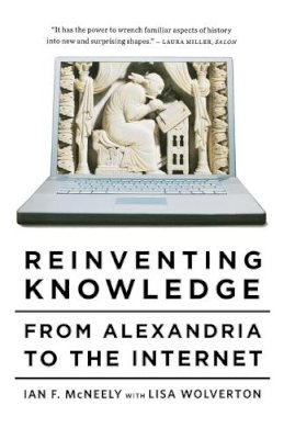 Ian F. McNeely - Reinventing Knowledge - 9780393337716 - V9780393337716