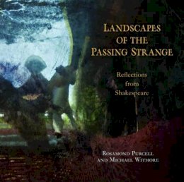 Rosamond Purcell - Landscapes of the Passing Strange: Reflections from Shakespeare - 9780393339482 - V9780393339482