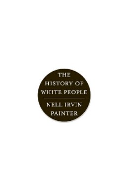 Nell Irvin Painter - The History of White People - 9780393339741 - V9780393339741