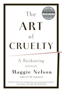 Maggie Nelson - The Art of Cruelty: A Reckoning - 9780393343144 - V9780393343144