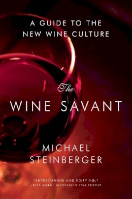 Michael Steinberger - The Wine Savant: A Guide to the New Wine Culture - 9780393349771 - V9780393349771