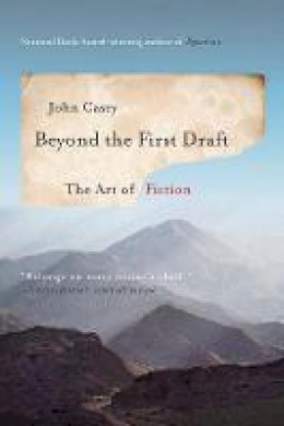 John Casey - Beyond the First Draft: The Art of Fiction - 9780393351248 - V9780393351248