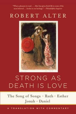 Robert Alter - Strong As Death Is Love: The Song of Songs, Ruth, Esther, Jonah, and Daniel, A Translation with Commentary - 9780393352252 - V9780393352252