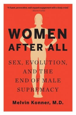 Melvin Konner - Women After All: Sex, Evolution, and the End of Male Supremacy - 9780393352313 - V9780393352313