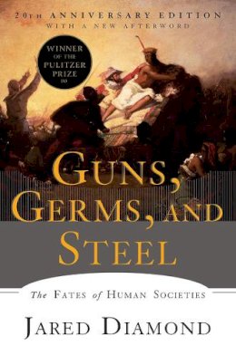 Jared Diamond - Guns, Germs, and Steel: The Fates of Human Societies - 9780393354324 - V9780393354324