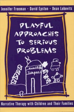 David Epston - Playful Approaches to Serious Problems: Narrative Therapy with Children and their Families - 9780393702293 - V9780393702293