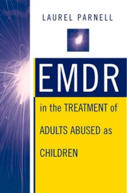 Laurel Parnell - EMDR in the Treatment of Adults Abused as Children - 9780393702989 - V9780393702989