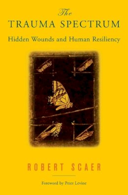 Robert Scaer - The Trauma Spectrum: Hidden Wounds and Human Resiliency - 9780393704662 - V9780393704662