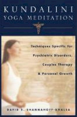 David Shannahoff-Khalsa - Kundalini Yoga Meditation: Techniques Specific for Psychiatric Disorders, Couples Therapy, and Personal Growth - 9780393704754 - V9780393704754