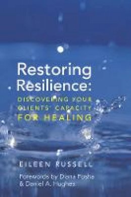 Eileen Russell - Restoring Resilience: Discovering Your Clients´ Capacity for Healing - 9780393705713 - V9780393705713