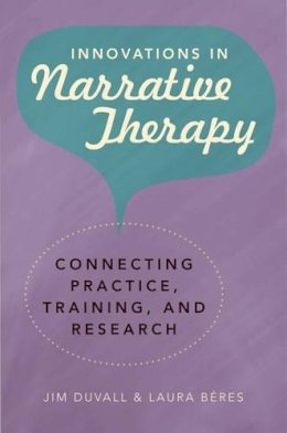 Duvall, Jim; Beres, Laura - Innovations in Narrative Therapy - 9780393706161 - V9780393706161