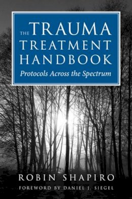 R Shapiro - The Trauma Treatment Handbook: Protocols Across the Spectrum - 9780393706185 - V9780393706185