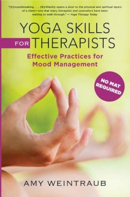 Amy Weintraub - Yoga Skills for Therapists: Effective Practices for Mood Management - 9780393707175 - V9780393707175