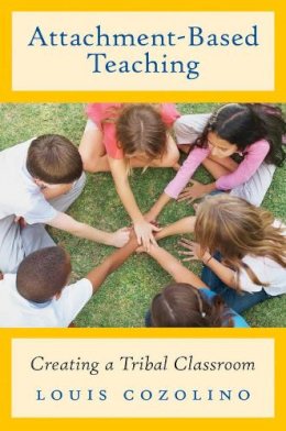 Louis Cozolino - Attachment-Based Teaching: Creating a Tribal Classroom - 9780393709049 - V9780393709049