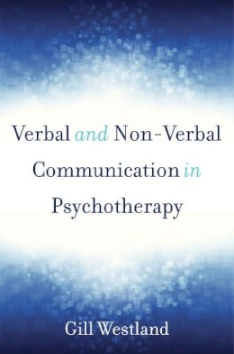 Gill Westland - Verbal and Non-Verbal Communication in Psychotherapy - 9780393709247 - V9780393709247