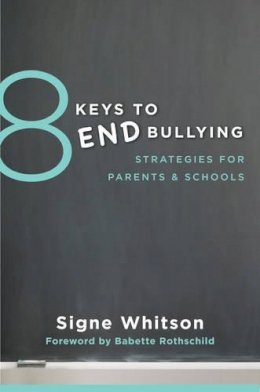 Signe Whitson - 8 Keys to End Bullying: Strategies for Parents & Schools - 9780393709285 - V9780393709285