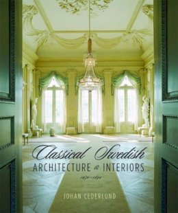 Johan Cederlund - Classical Swedish Architecture and Interiors 1650-1840 - 9780393731729 - V9780393731729