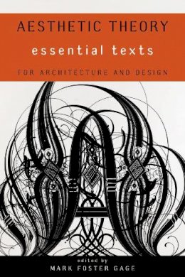 Mark Foster Gage (Ed.) - Aesthetic Theory: Essential Texts for Architecture and Design - 9780393733495 - V9780393733495 Mark Foster Gage (Ed.) - Aesthetic Theory: Essential Texts for Architecture and Design - 9780393733495 - V9780393733495