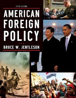 Bruce W. Jentleson - American Foreign Policy: The Dynamics of Choice in the 21st Century - 9780393919431 - V9780393919431