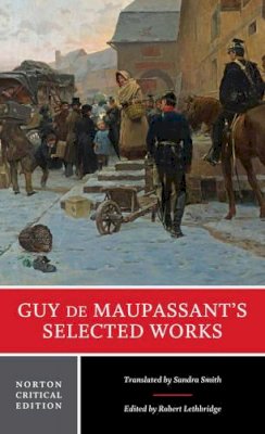 Guy de Maupassant - Guy de Maupassant´s Selected Works: A Norton Critical Edition - 9780393923278 - V9780393923278