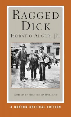 Jr. Horatio Alger - Ragged Dick: A Norton Critical Edition - 9780393925890 - V9780393925890