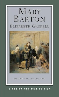 Elizabeth Gaskell - Mary Barton: A Norton Critical Edition - 9780393930634 - V9780393930634