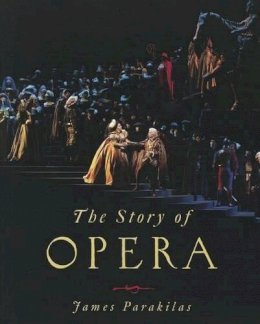 James Parakilas - The Story of Opera - 9780393935554 - V9780393935554