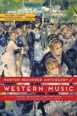 J. Peter Burkholder - Norton Recorded Anthology of Western Music (Seventh Edition)  (Vol.3: The Twentieth Century and After) - 9780393936896 - V9780393936896