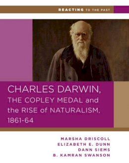 Marsha Driscoll - Charles Darwin, the Copley Medal, and the Rise of Naturalism, 1861-1864 - 9780393937268 - V9780393937268