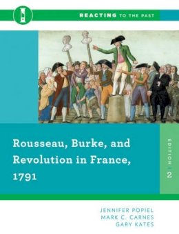 Popiel, Jennifer; Carnes, Mark C.; Kates, Gary - Rousseau, Burke, and Revolution in France, 1791 - 9780393938883 - V9780393938883