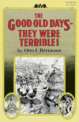 Otto Bettmann - The Good Old Days--They Were Terrible! - 9780394709413 - V9780394709413