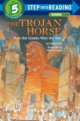Emily Little - The Trojan Horse: How the Greeks Won the War (Step into Reading) - 9780394896748 - V9780394896748