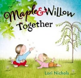 Lori Nichols - Maple & Willow Together - 9780399162831 - V9780399162831