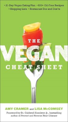 Cramer, Amy, McComsey, Lisa - The Vegan Cheat Sheet: Your Take-Everywhere Guide to Plant-based Eating - 9780399163692 - V9780399163692