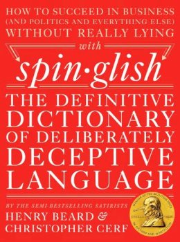 Beard, Henry, Cerf, Christopher - Spinglish: The Definitive Dictionary of Deliberately Deceptive Language - 9780399172397 - V9780399172397