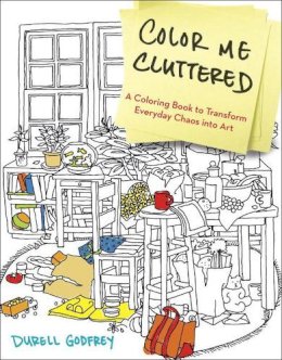 Durell H. Godfrey - Color Me Cluttered: A Coloring Book to Transform Everyday Chaos into Art - 9780399183652 - V9780399183652