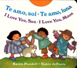 Karen Pandell - I Love You Sun / I Love You Moon: Te amo Sol / Te amo Luna (Spanish and English Edition) - 9780399241659 - V9780399241659