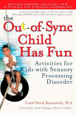 Carol Kranowitz - The Out-of-Sync Child Has Fun, Revised Edition: Activities for Kids with Sensory Processing Disorder - 9780399532719 - V9780399532719