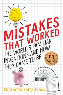 Charlotte Jones - Mistakes That Worked: The World´s Familiar Inventions and How They Came to Be - 9780399552021 - V9780399552021