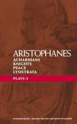 Aristophanes - Aristophanes Plays: 1: Acharnians; Knights; Peace; Lysistrata: v.1 (Classical Dramatists) - 9780413669001 - V9780413669001