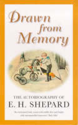 E. H. Shepard - Drawn from Memory: The Autobiography of E.H.Shepard - 9780413753007 - V9780413753007