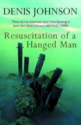 Denis Johnson - Resuscitation of a Hanged Man - 9780413772329 - V9780413772329