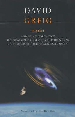 David Greig - Greig Plays:1: Europe; The Architect; The Cosmonaut's Last Message? (Contemporary Dramatists) - 9780413772534 - V9780413772534