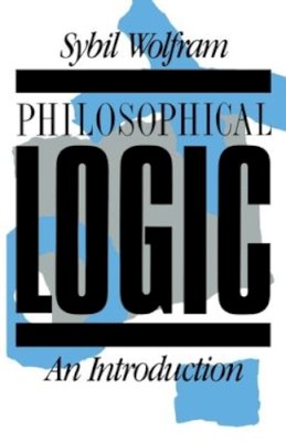 Sybil Wolfram - Philosophical Logic: An Introduction - 9780415023184 - KTS0036869 Sybil Wolfram - Philosophical Logic: An Introduction - 9780415023184 - KTS0036869