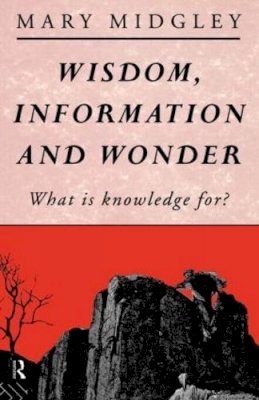 Mary Midgley - Wisdom, Information and Wonder: What is Knowledge For? - 9780415028301 - KSG0033293