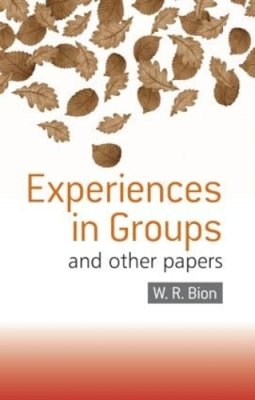 W.R. Bion - Experiences in Groups and Other Papers - 9780415040204 - V9780415040204