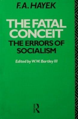 F. A. Hayek - The Fatal Conceit: The Errors of Socialism (The Collected Works of F.A. Hayek) - 9780415041874 - V9780415041874