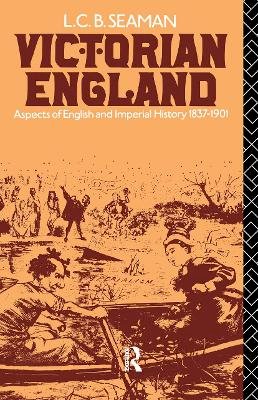 L. C. B. Seaman - Victorian England: Aspects of English and Imperial History 1837-1901 - 9780415045766 - V9780415045766