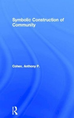 Anthony P. Cohen - Symbolic Construction of Community - 9780415046169 - V9780415046169